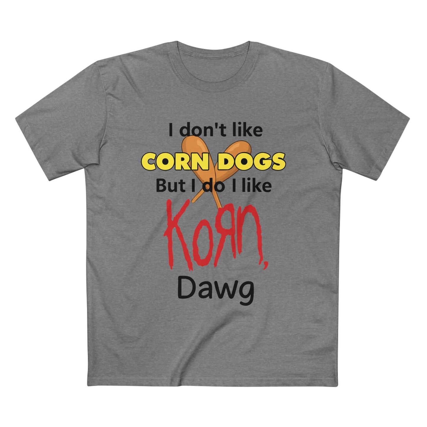 I Don't Like Corn Dogs... Tee