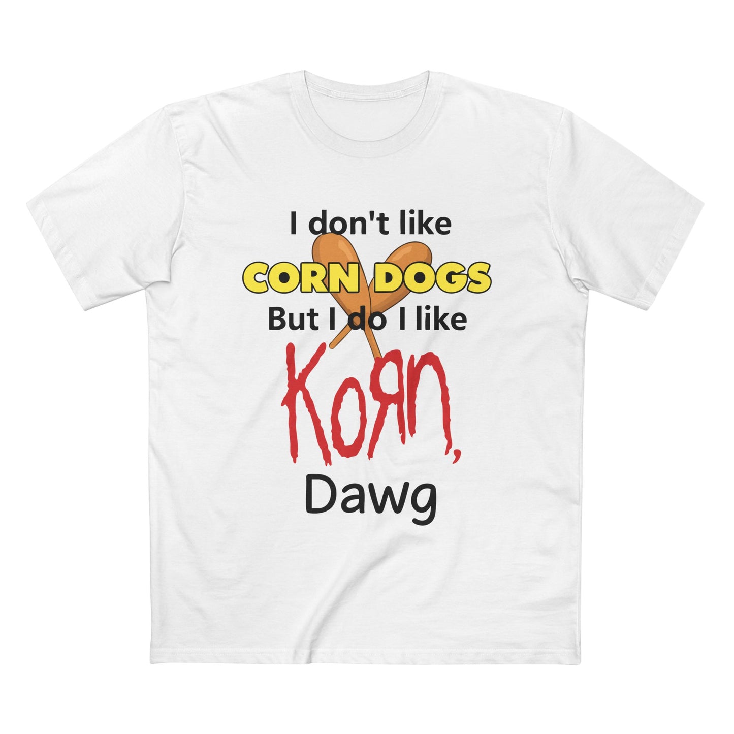 I Don't Like Corn Dogs... Tee