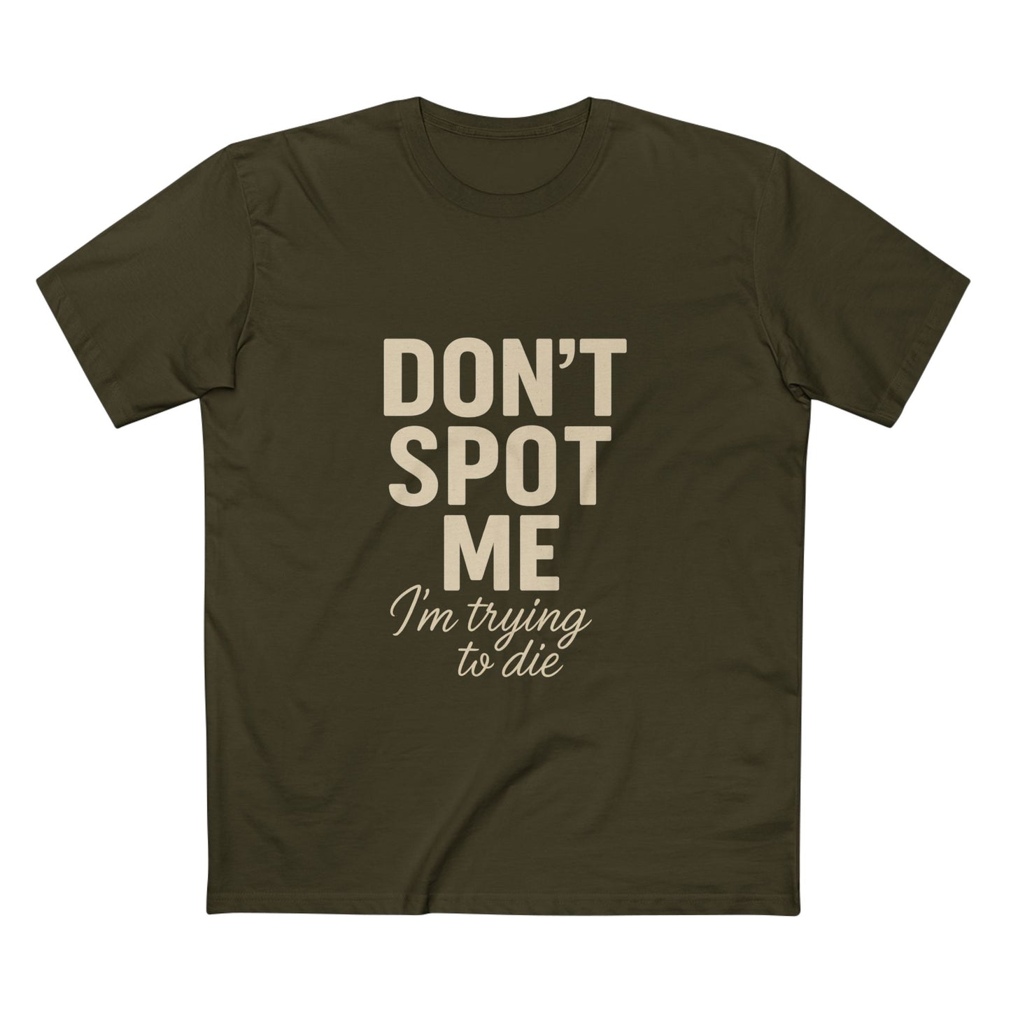Don't Spot Me, I'm Trying to Die Tee