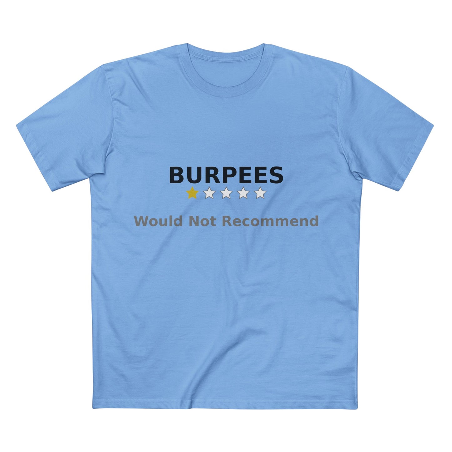 Burpees: Would Not Recommend Tee