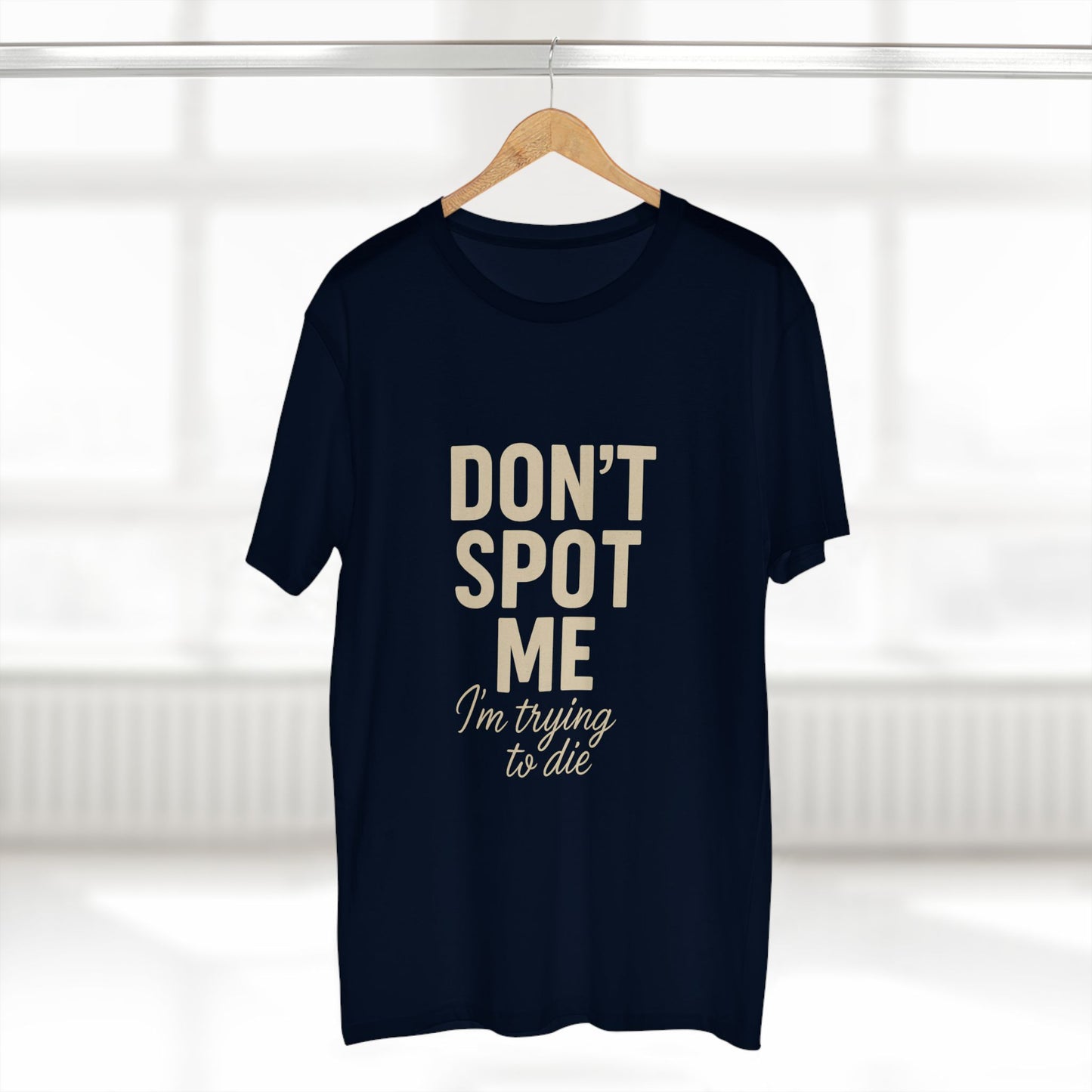Don't Spot Me, I'm Trying to Die Tee