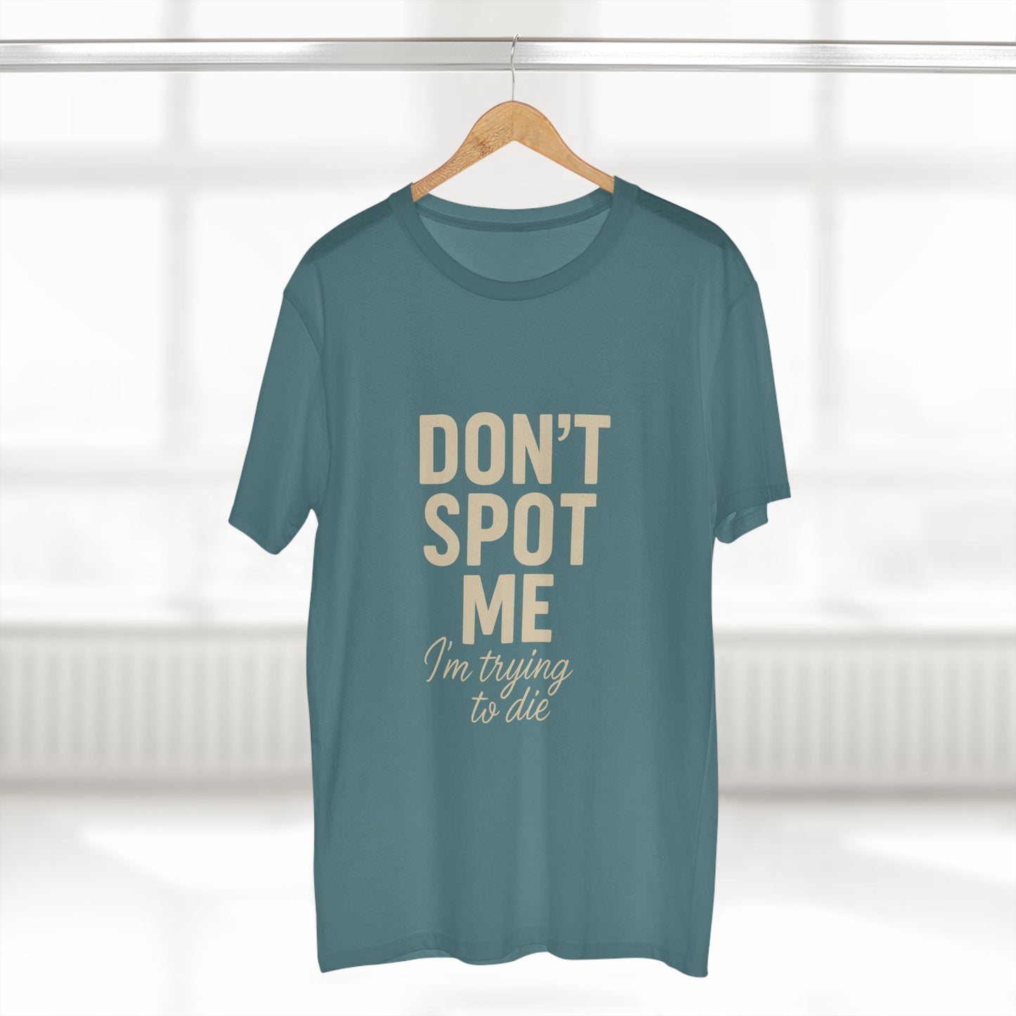 Don't Spot Me, I'm Trying to Die Tee