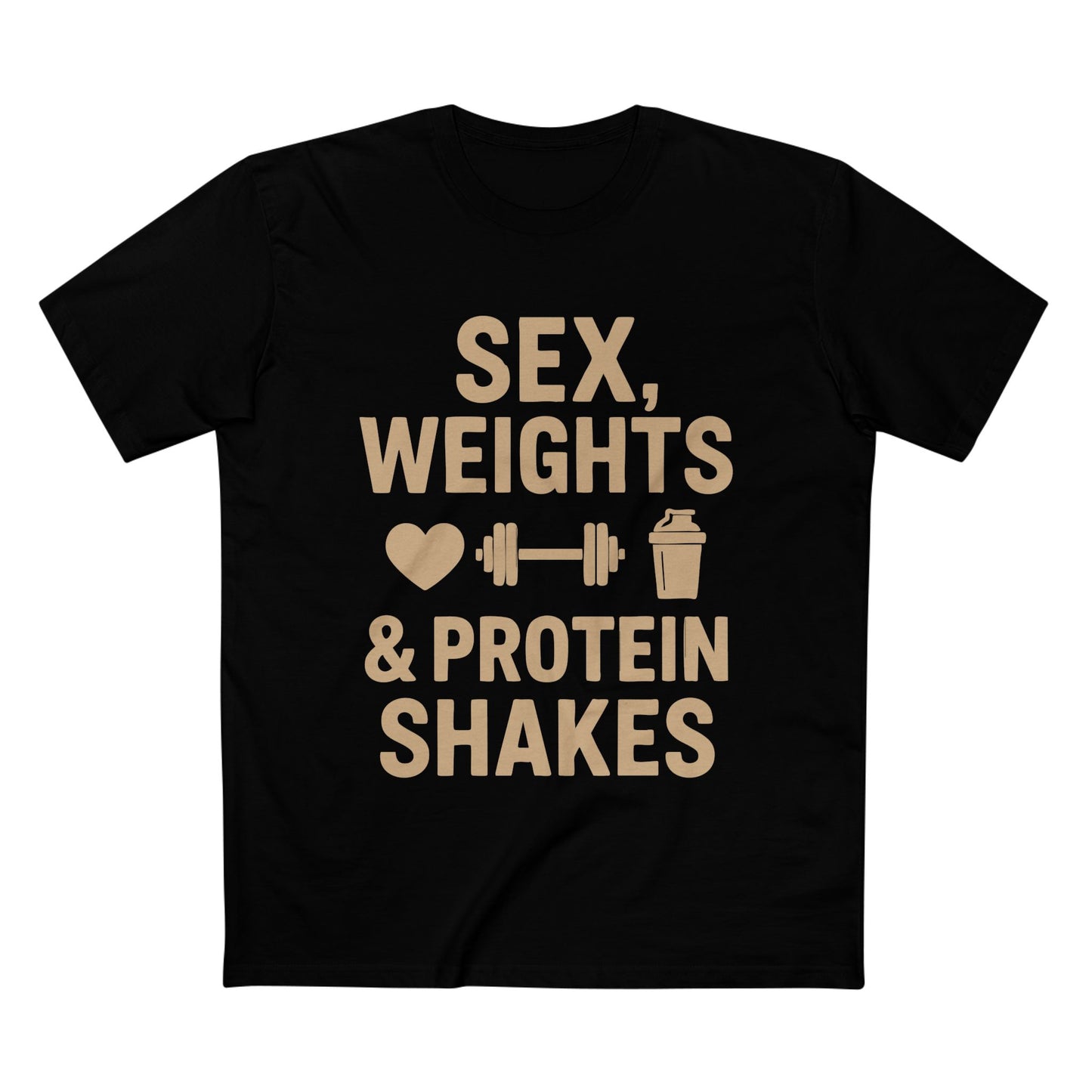 Sex, Weights & Protein Shakes Tee