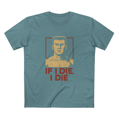 If I Die, I Die Tee