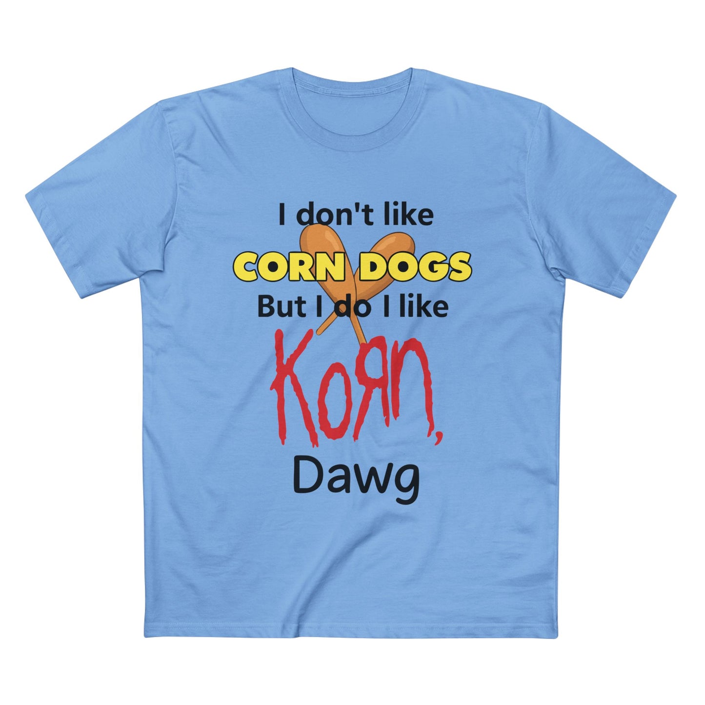 I Don't Like Corn Dogs... Tee