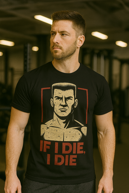 If I Die, I Die Tee